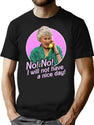 Dorothy Zbornak No I Will Not Have A Nice Day T-Shirt for Men & Women, T-Shirts Graphic Tee - Black