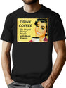 Drink Coffee Do Stupid Things Faster T-Shirt for Men & Women, T-Shirts Graphic Tee - Black
