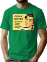 Drink Coffee Do Stupid Things Faster T-Shirt for Men & Women, T-Shirts Graphic Tee - Green
