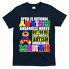 April is Autism Awareness Month For Me Every Month is AUTISM Awareness T-Shirt