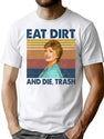 Eat Dirt And Die Trash Blanche Golden Girls Retro Gitts T-Shirt for Men & Women, T-Shirts Graphic Tee - White