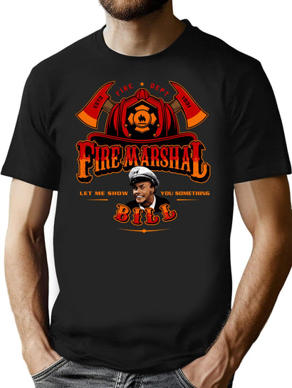 Fire Marshal Bill Let Me Show You Something T-Shirt for Men & Women, T-Shirts Graphic Tee - Black