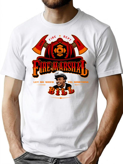 Fire Marshal Bill Let Me Show You Something T-Shirt for Men & Women, T-Shirts Graphic Tee - Black