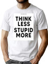 Funny Bad Translation - Think Less Stupid More Engrish Funny Bootleg Graphic T-Shirt - White