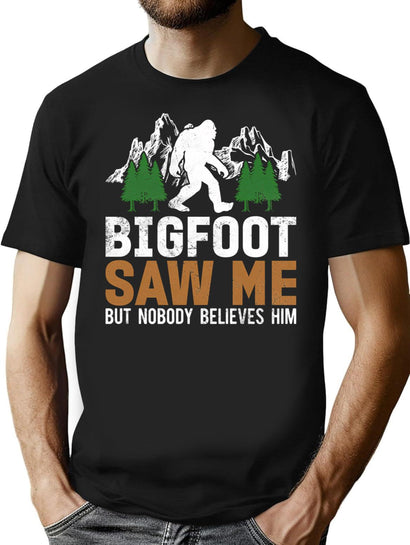 Funny Bigfoot Saw Me But Nobody Believes Him T-Shirt for Men & Women, T-Shirts Graphic Tee - Black