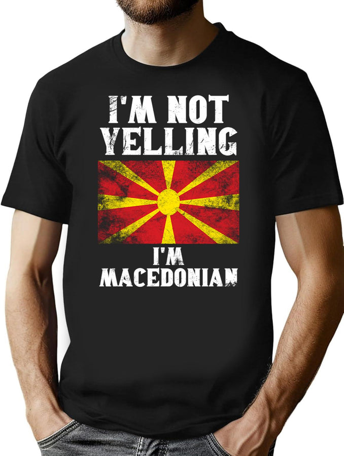 Funny Macedonian Gift I'M Not Yelling I'M Macedonian - Retro North Macedonia Flag - North Macedonia Pride T-Shirt for Men & Women, T-Shirts Graphic Tee - Black
