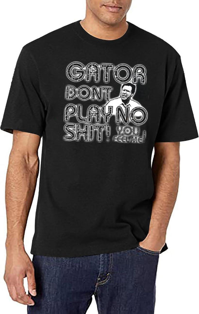 Gator Dont Play Black T-Shirt - Black