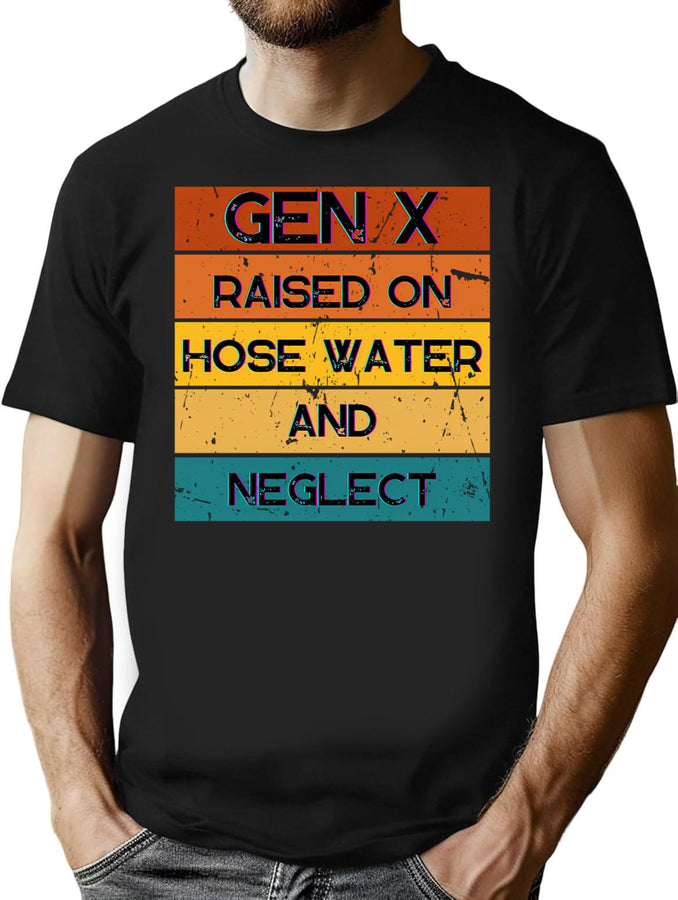 Gen X Raised On Hose Water And Neglect Vintage Edition Retro Gen X T-Shirt for Men & Women, T-Shirts Graphic Tee - Black