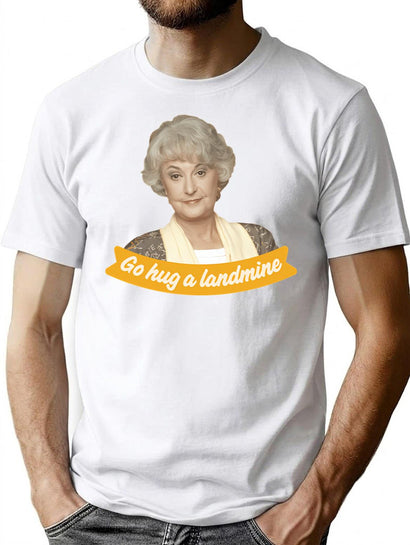 Go Hug A Landmine Dorothy The Golden Girls T-Shirt for Men & Women, T-Shirts Graphic Tee - Black