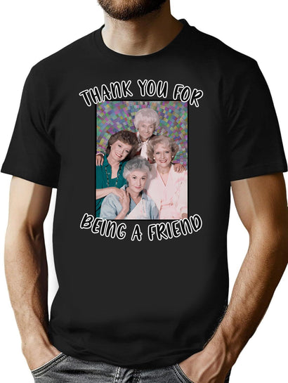 Golden Girls Inspired Thank You For Being A Friend T-Shirt for Men & Women, T-Shirts Graphic Tee - Black