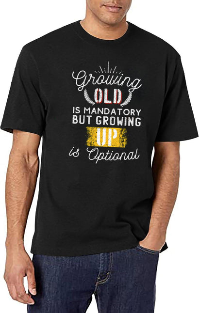 Growing Old Is Mandatory But Growing Up Is Optional Best Cool Vintage Typography Shirt For Old Grandpa T-Shirt for Men & Women, T-Shirts Graphic Tee - Black