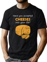 Have You Accepted Cheeses Into Your Life Humorous T-Shirt for Men & Women, T-Shirts Graphic Tee - Green