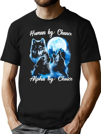 Human By Chance Alpha By Choice T-Shirt Alpha Wolf Shirt Alpha Male Meme T Shirt Funny For Men And Women Black T-Shirt - Black