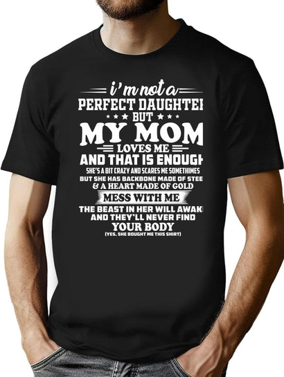 I Am Not A Perfect Daughter But My Mom Loves Me T-Shirt for Men & Women, T-Shirts Graphic Tee - Black
