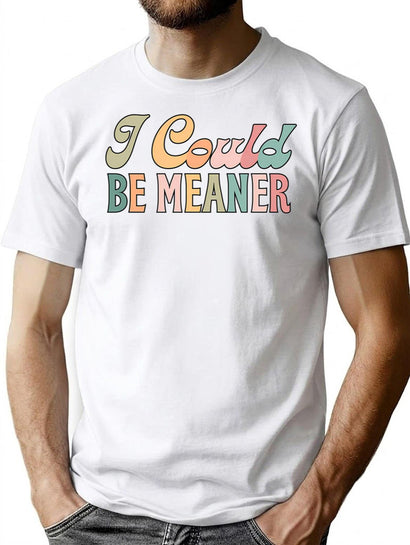 I Could Be Meaner Funny Meme Retro Vintage T-Shirt for Men & Women, T-Shirts Graphic Tee - Black