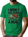 I Did Not Fall Down T-Shirt for Men & Women, T-Shirts Graphic Tee - Green