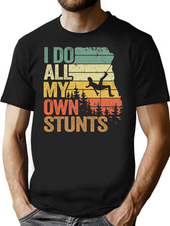 I Do All My Own Stunts Funny Climbing T-Shirt for Men & Women, T-Shirts Graphic Tee - Black