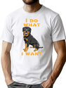 I Do What I Want Rottweiler T-Shirt for Men & Women, T-Shirts Graphic Tee - White
