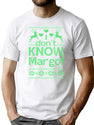 I Don'T Know Margo T-Shirt for Men & Women, T-Shirts Graphic Tee - White
