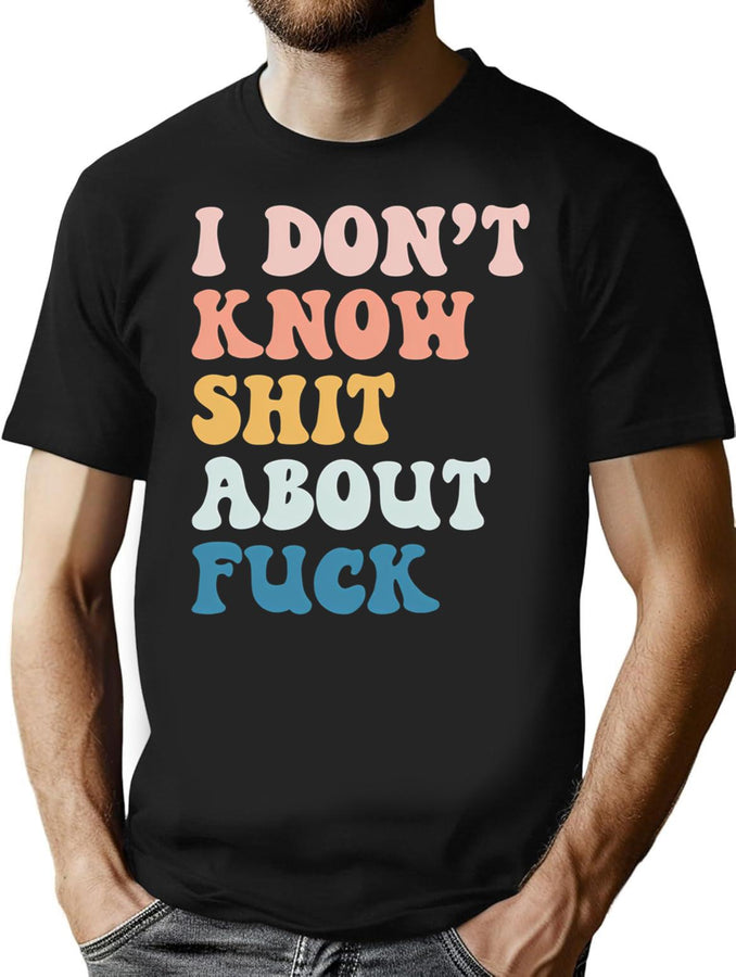 I Don'T Know Shit About Fuck (1) T-Shirt for Men & Women, T-Shirts Graphic Tee - Black