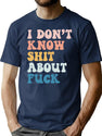 I Don'T Know Shit About Fuck (1) T-Shirt for Men & Women, T-Shirts Graphic Tee - Navy
