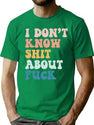 I Don'T Know Shit About Fuck (1) T-Shirt for Men & Women, T-Shirts Graphic Tee - Green