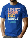 I Don'T Know Shit About Fuck (1) T-Shirt for Men & Women, T-Shirts Graphic Tee - Blue