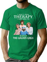 I Don'T Need Therapy I Just Need To Watch The Golden Girls T-Shirt for Men & Women, T-Shirts Graphic Tee - Green