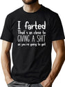 I Farted That's As Close to Giving A Shit Black T-Shirt - Green