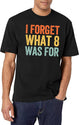 I Forget What 8 was for Black T-Shirt - White