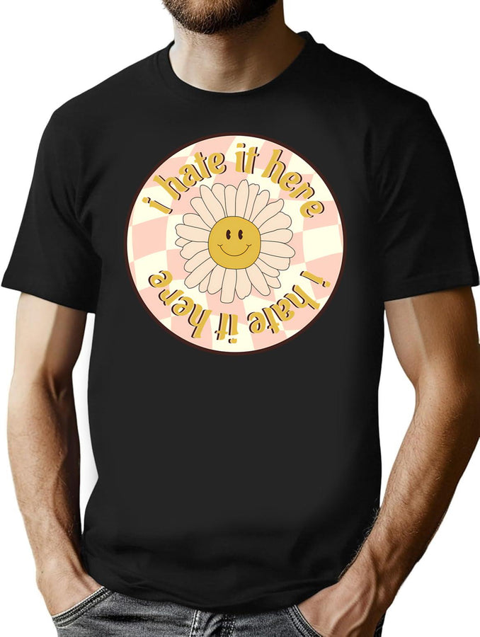 I Hate It Here T-Shirt for Men & Women, T-Shirts Graphic Tee - Black