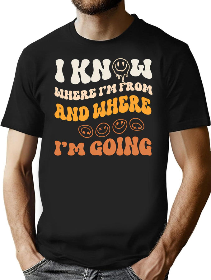 I Know Where I'M From And Where I'M Going T-Shirt for Men & Women, T-Shirts Graphic Tee - Black