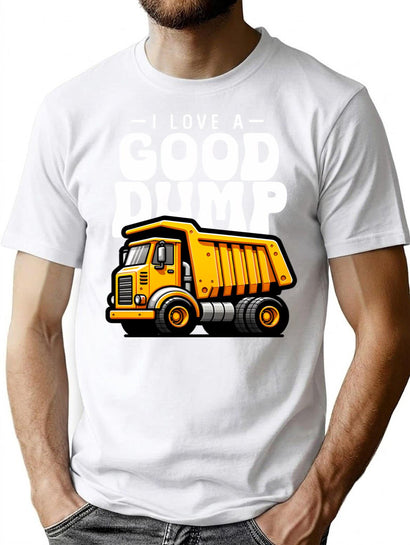 I Love A Good Dump Funny Dump Truck Saying T-Shirt for Men & Women, T-Shirts Graphic Tee - Black