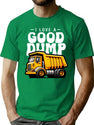 I Love A Good Dump Funny Dump Truck Saying T-Shirt for Men & Women, T-Shirts Graphic Tee - Green