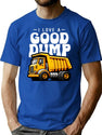 I Love A Good Dump Funny Dump Truck Saying T-Shirt for Men & Women, T-Shirts Graphic Tee - Blue