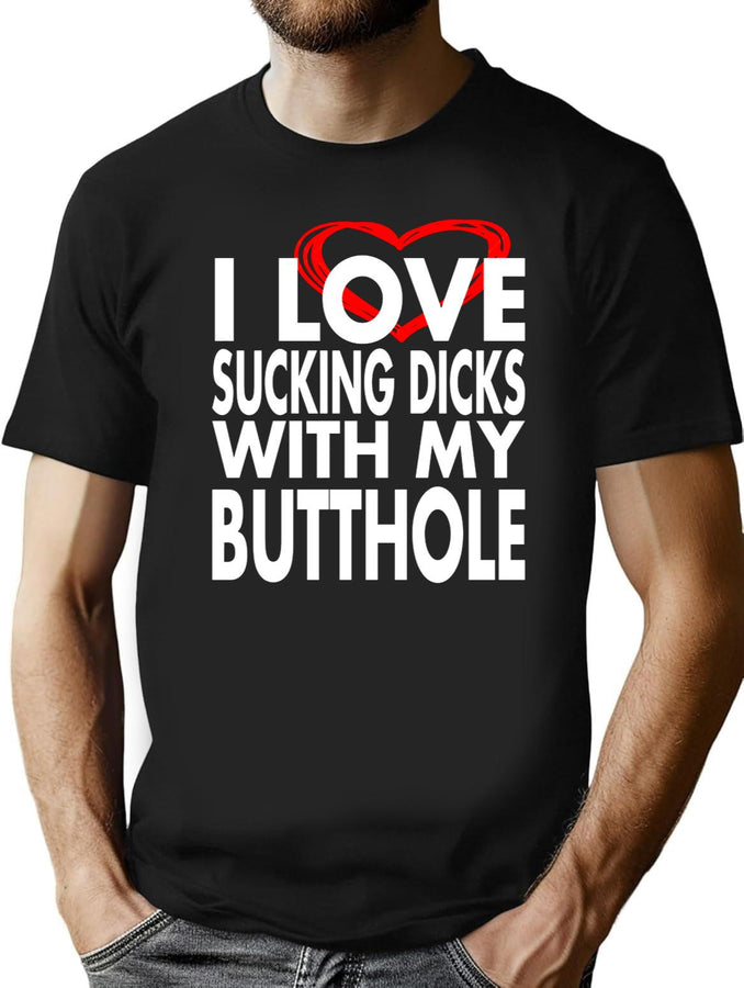 I Love Sucking Dicks with My Butthole Black T-Shirt - Black