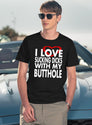 I Love Sucking Dicks with My Butthole Black T-Shirt - Navy