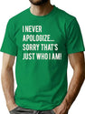 I Never Apologize Sorry That'S Just Who I Am T-Shirt for Men & Women, T-Shirts Graphic Tee - Green