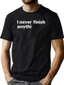 I Never Finish Anythin T-Shirt for Men & Women, T-Shirts Graphic Tee - Green