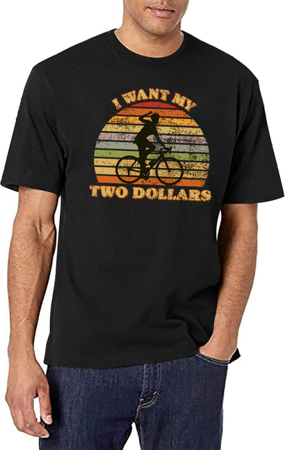 I Want My Two Dollars - Funny 80S Design T-Shirt for Men & Women, T-Shirts Graphic Tee - Black
