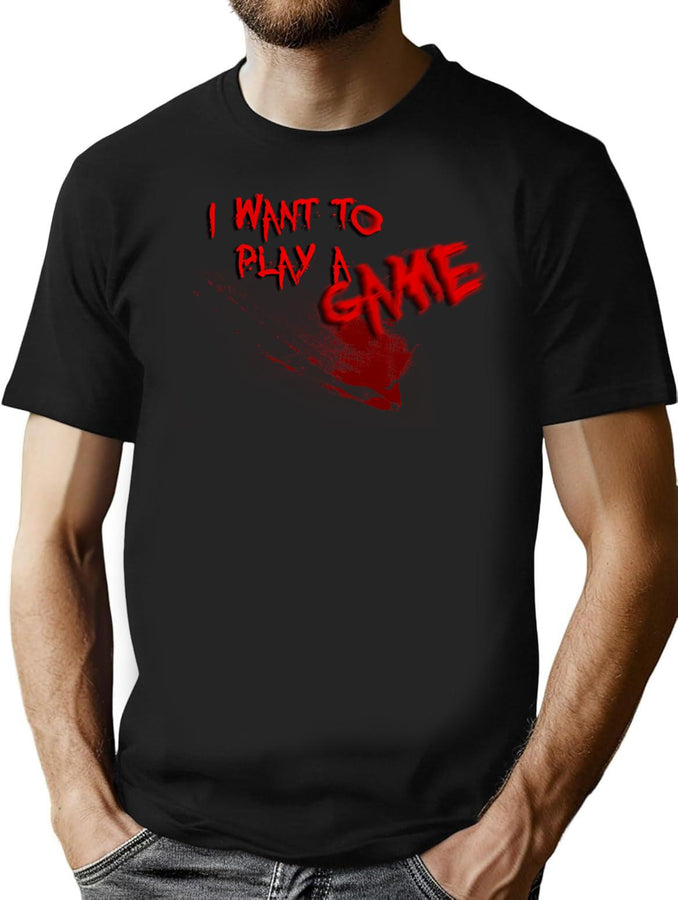 I Want To Play A Game (3) T-Shirt for Men & Women, T-Shirts Graphic Tee - Black