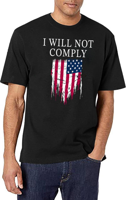 I Will Not Comply T-Shirt for Men & Women, T-Shirts Graphic Tee - Black