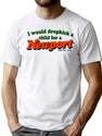I Would Dropkick A Child for A Newport Premium Heavyweight Cotton T-Shirt - White