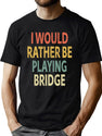 I Would Rather Be Playing Bridge T-Shirt for Men & Women, T-Shirts Graphic Tee - Green