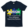 It's A Different Operating System Autism Awareness, Autism Puzzle T-Shirt