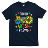 I'm A Proud Autism Mom Autism Awareness For Mom  T-Shirt