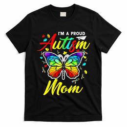 I'm A Proud Autism Mom Autism Awareness Butterfly Gifts T-Shirt