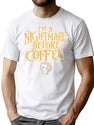 I'M A Nightmare Before Coffee T-Shirt for Men & Women, T-Shirts Graphic Tee - White