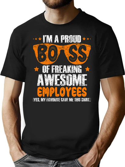 I'M A Proud Boss Of Freaking Awesome Employees T Shirt Gift T-Shirt for Men & Women, T-Shirts Graphic Tee - Black