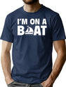I'M On A Boat T-Shirt for Men & Women, T-Shirts Graphic Tee - Navy